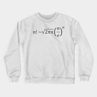 Stirling Approximation Of Factorial - Calculus And Math Crewneck Sweatshirt